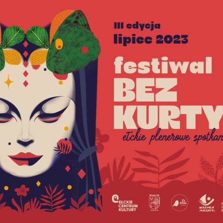 Plakat zapraszający w dniach 3-9 lipca 2023 r. do Ełku na 3. edycję Ełckich Plenerowych Spotkań Teatralnych - Festiwal Bez Kurtyny Ełk 2023.