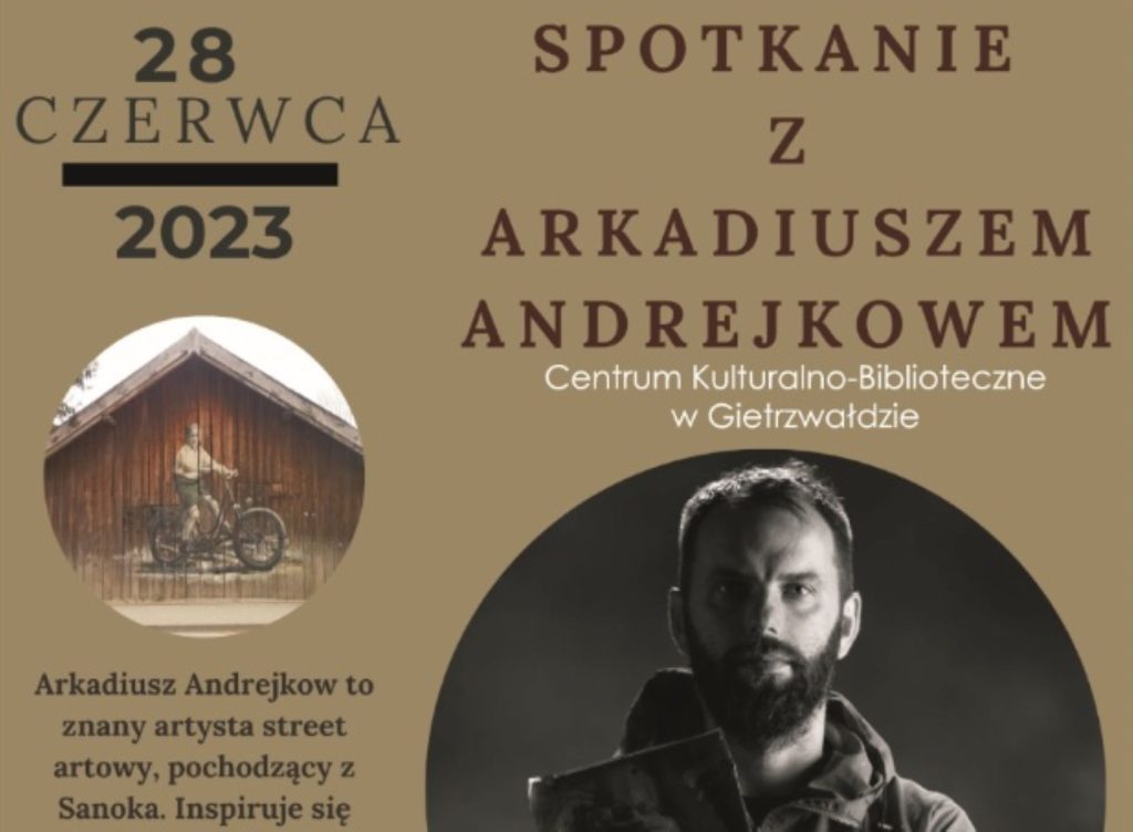 Plakat zapraszający do Centrum Kulturalno-Bibliotecznego w Gietrzwałdzie w środę 28 czerwca 2023 r. na spotkanie z artystą street artowym ARKADIUSZEM ANDREJKOWEM Gietrzwałd 2023.
