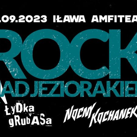 Plakat zapraszający w piątek 1 września 2023 r. do Iławy na kolejna edycję festiwalu Rock nad Jeziorakiem Iława 2023.