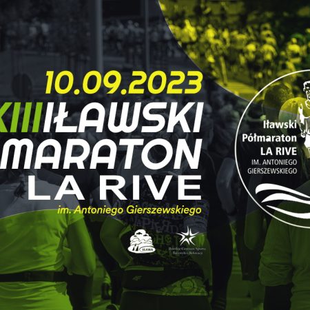 Plakat zapraszający w niedzielę 10 września 2023 r. na 13. edycję Iławskiego Półmaratonu La Rive – Iława 2023.  
