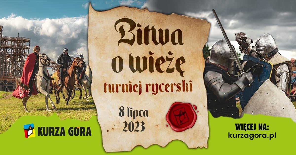 Plakat zapraszający w sobotę 8 lipca 2023 r. do miejscowości Kurzętnik na Kurzą Górę na 2. edycję Bitwy o Wieżę TURNIEJ RYCERSKI - Kurza Góra Kurzętnik 2023.