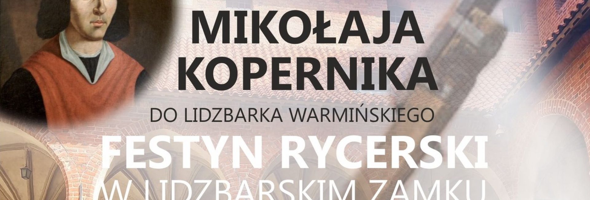 Plakat zapraszający w sobotę 3 czerwca 2023 r. do Lidzbarka Warmińskiego na Festyn Rycerski - Przyjazd Mikołaja Kopernika Lidzbark Warmiński 2023. 