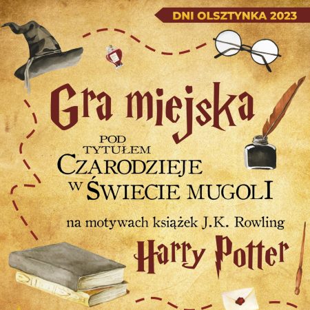 Plakat zapraszający w niedzielę 25 czerwca 2023 r. do Olsztynka na Grę Miejską "Czarodzieje w Świecie Mugoli" Olsztynek 2023.