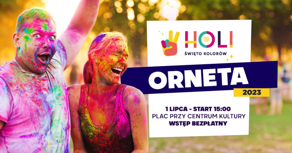 Plakat zapraszający w sobotę 1 lipca 2023 r. do Ornety na Holi Święto Kolorów Orneta 2023.