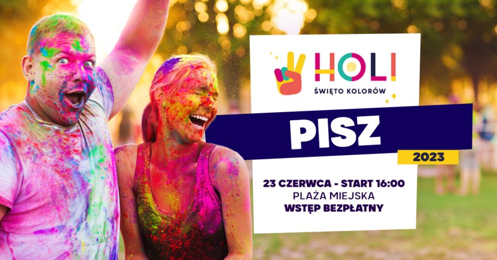 Plakat zapraszający w piątek 23 czerwca 2023 r. do Pisza na Holi Święto Kolorów w Piszu 2023.