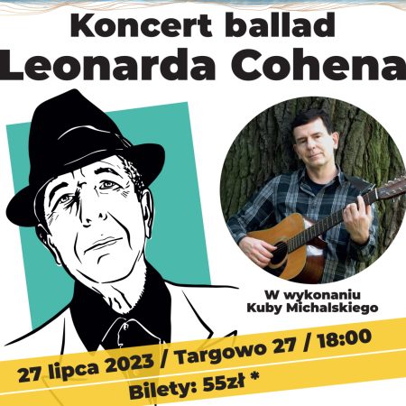 Plakat zapraszający w czwartek 27 lipca 2023 r. do miejscowości Targowo w gminie Dźwierzuty na koncert Ballad Leonarda Cohena Targowo 2023.