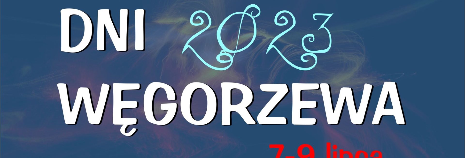 Plakat zapraszający w dniach 7-9 lipca 2023 r. do Węgorzewa na coroczną imprezę Dni Węgorzewa 2023.