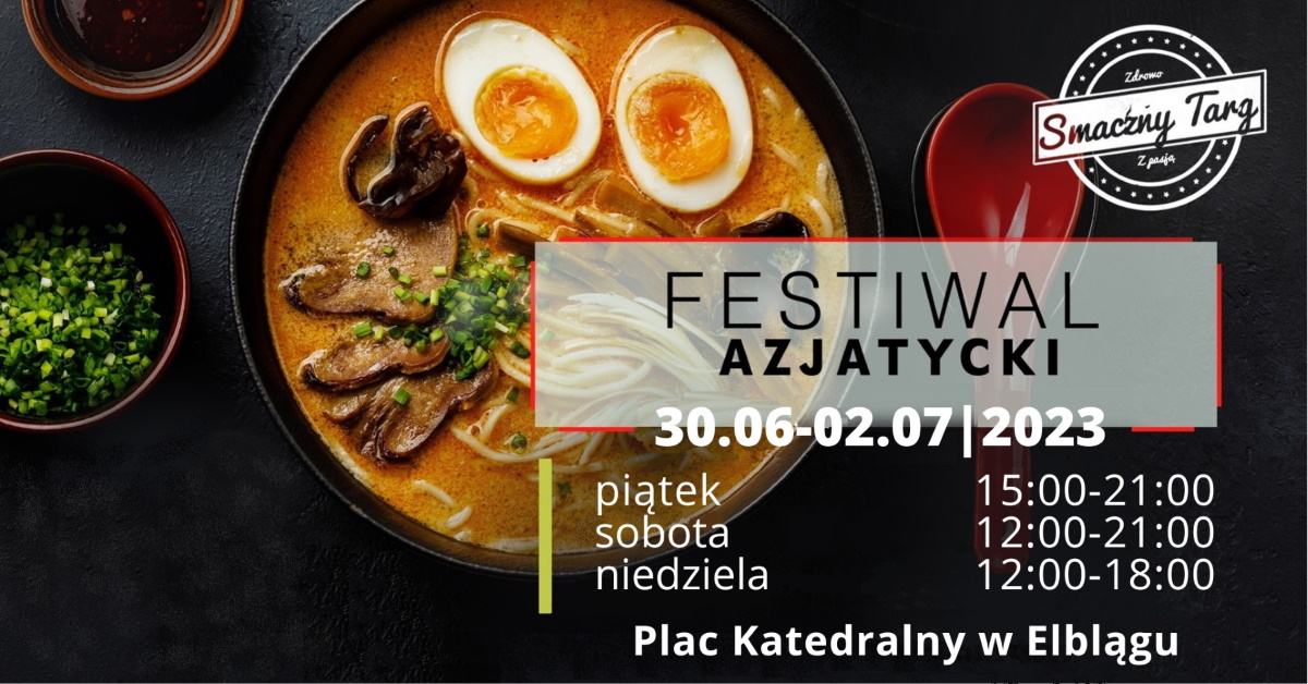 Plakat zapraszający w dniach od 30 czerwca do 2 lipca 2023 r. do Elbląga na Festiwal Azjatycki Elbląg 2023.  