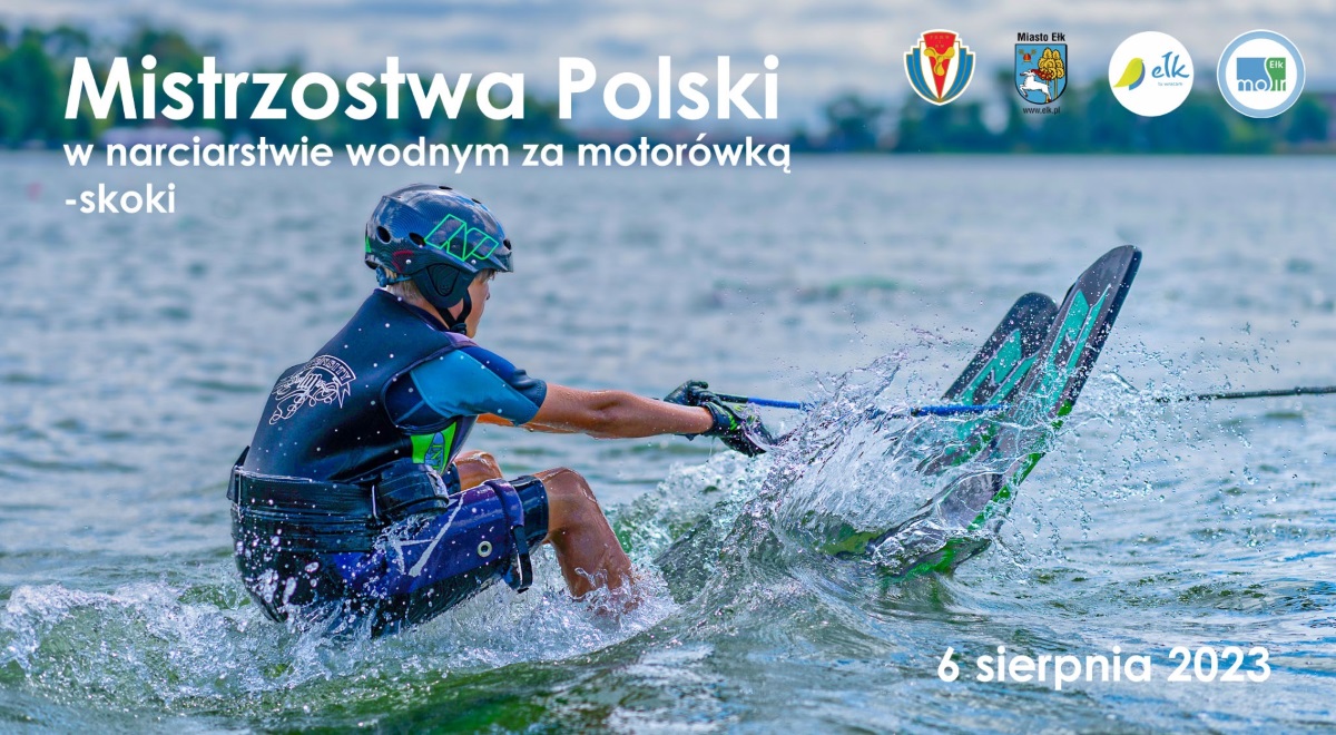 Plakat zapraszający w niedzielę 6 sierpnia 2023 r. do Ełku na Mistrzostwa Polski w Narciarstwie Wodnym za Motorówką Ełk 2023.