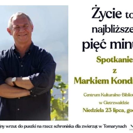Plakat zapraszający do Gietrzwałdu w niedzielę 23 lipca 2023 r. na spotkanie z Markiem Kondratem "Życie to najbliższe pięć minut" Gietrzwałd 2023. 