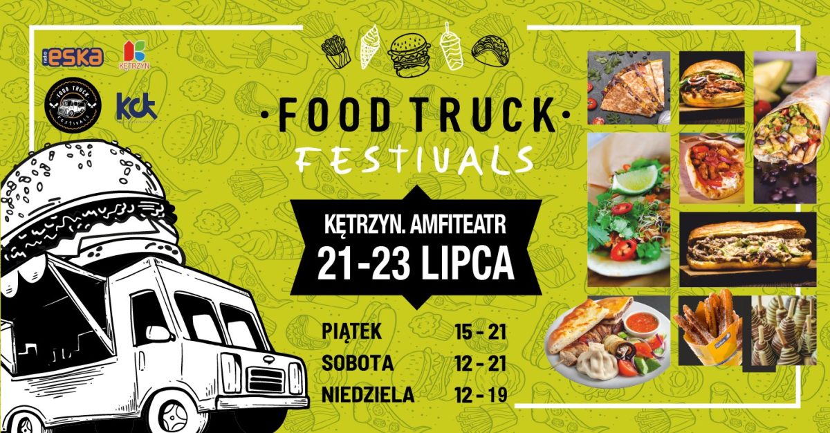 Plakat zapraszający w dniach 21-23 lipca 2023 r. do Kętrzyna na Food Truck Festivals Kętrzyn 2023.