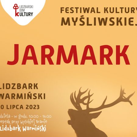 Plakat zapraszający w niedzielę 30 lipca 2023 r. do Lidzbarka Warmińskiego na Festiwal Kultury Myśliwskiej Lidzbark Warmiński 2023.