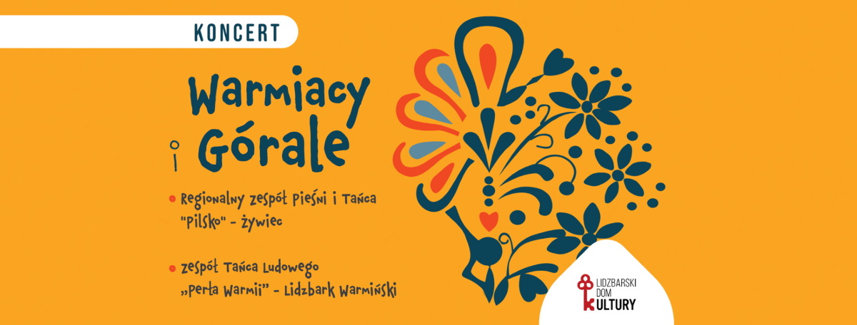 Serdecznie zapraszamy w sobotę 8 lipca 2023 r. do Lidzbarka Warmińskiego na koncert "Warmiacy i Górale" Lidzbark Warmiński 2023.