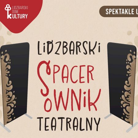 Plakat zapraszający do Lidzbarka Warmińskiego na Lidzbarski Spacerownik Teatralny "Spektakl Uliczny" Lidzbark Warmiński 2023.
