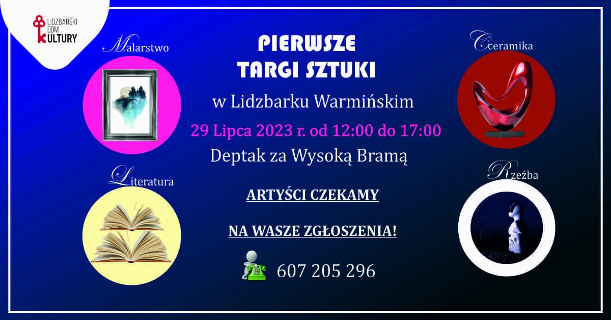 Plakat zapraszający w sobotę 29 lipca 2023 r. do Lidzbarka Warmińskiego na 1. edycję imprezy "Pierwsze Targi Sztuki" Lidzbark Warmiński 2023.