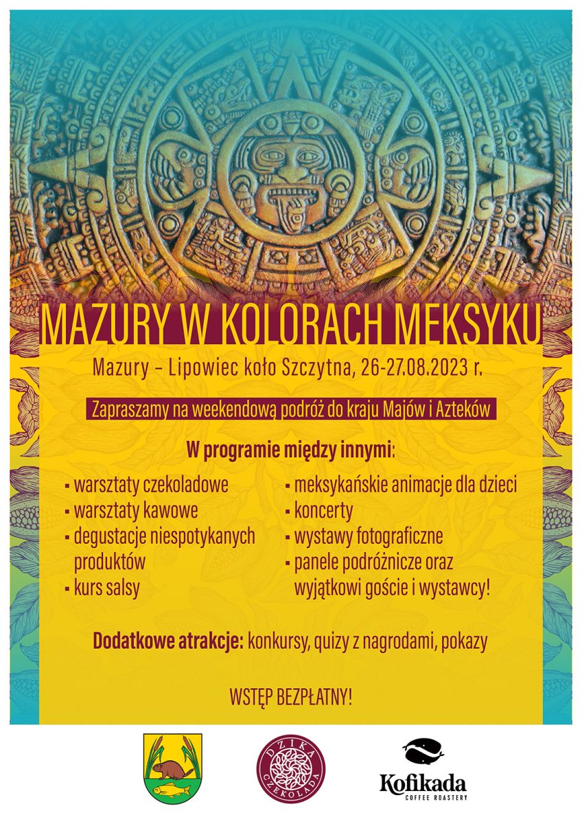 Plakat zapraszający w dniach 26-27 sierpnia 2023 r. do miejscowości Lipowiec w gminie Szczytno na Czekoladowo-Kawowy Festiwal Mazury w Kolorach Meksyku LIPOWIEC 2023.