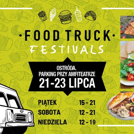 Plakat zapraszający w dniach 21-23 lipca 2023 r. do Ostródy na kolejną edycję Food Truck Festivals Ostróda 2023.