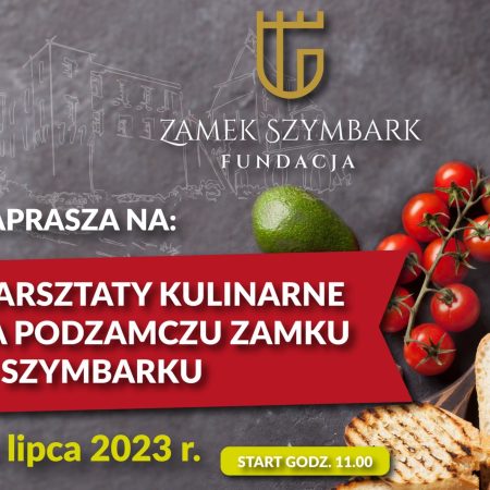 Plakat zapraszający w niedzielę 16 lipca 2023 r. do miejscowości Szymbark w gminie Iława na Warsztaty Kulinarne na Podzamczu Zamku w Szymbarku 2023.