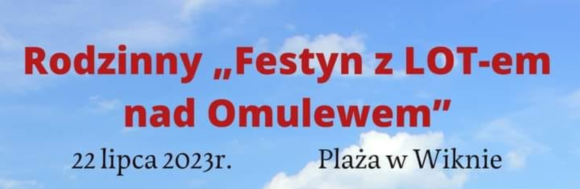 Plakat zapraszający w sobotę 22 lipca 2023 r. do miejscowości Wikno w gminie Nidzica na Rodzinny "Festyn z LOT-em nad Omulewem" Wikno 2023. 