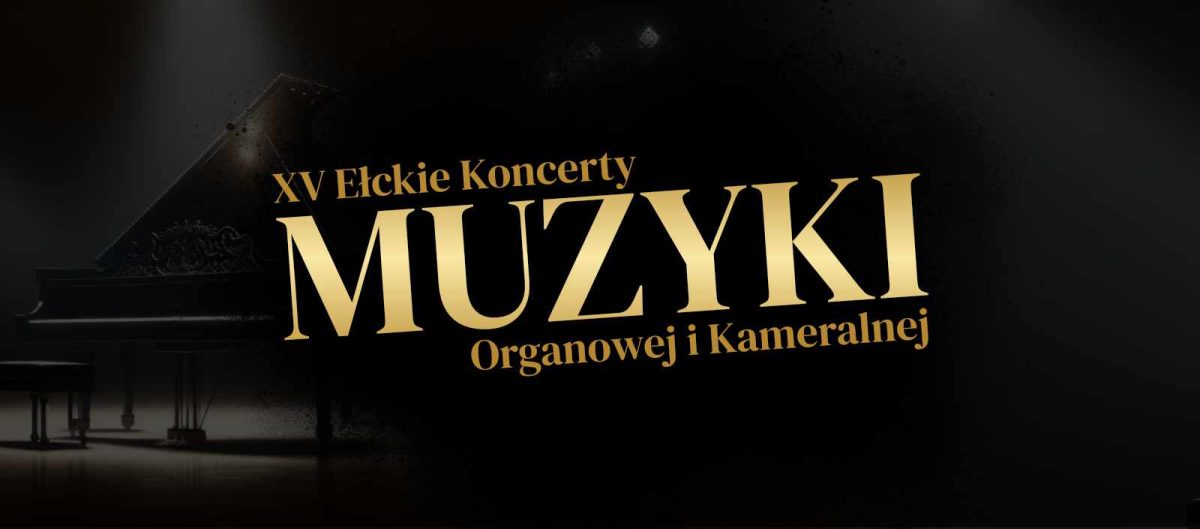 Plakat zapraszający w niedzielę 3 września 2023 r. do Ełku na 15. edycję Ełckich Koncertów Muzyki Organowej i Kameralnej Ełk 2023.