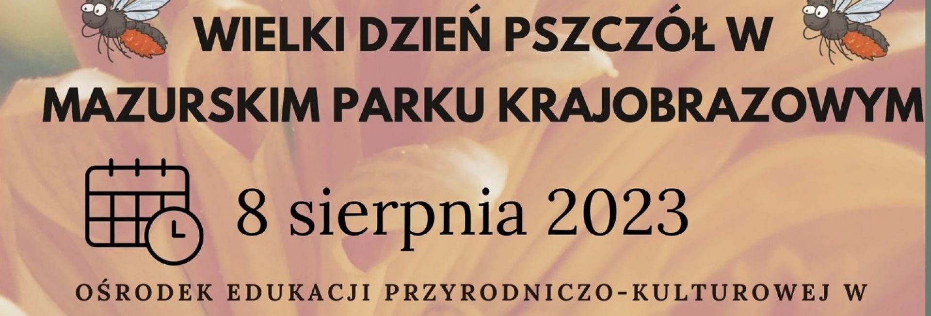 Plakat zapraszający we wtorek 8 sierpnia 2023 r. do Krutyni na Obchody Wielkiego DNIA PSZCZÓŁ Mazurski Park Krajobrazowy KRUTYNIA 2023.