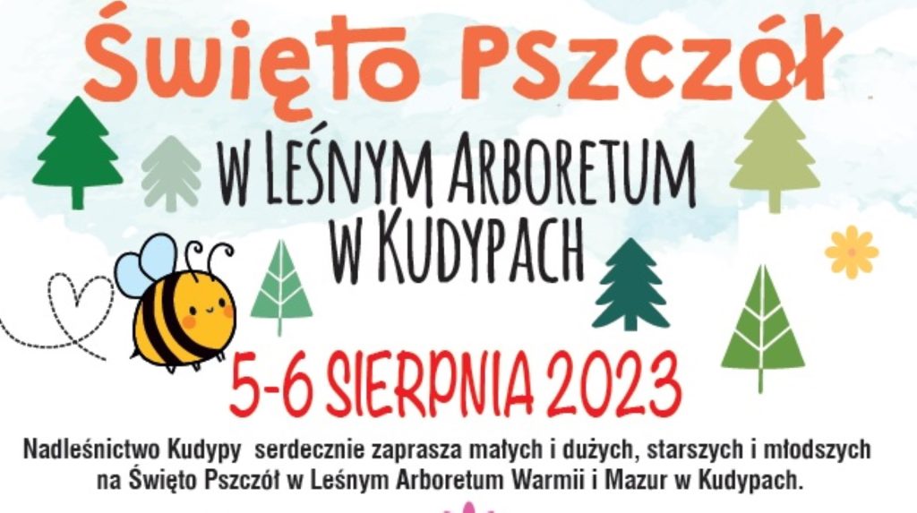 Plakat zapraszający w dniach 5-6 sierpnia 2023 r. do Nadleśnictwa Kudypy na Święto Pszczół w Leśnym Arboretum w Kudypach 2023.