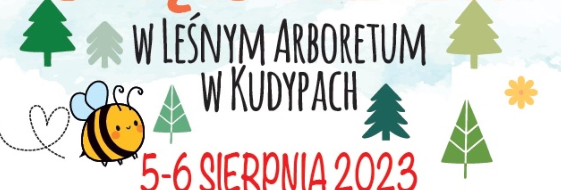 Plakat zapraszający w dniach 5-6 sierpnia 2023 r. do Nadleśnictwa Kudypy na Święto Pszczół w Leśnym Arboretum w Kudypach 2023.