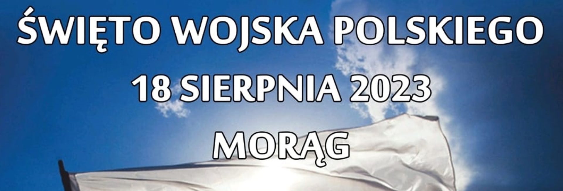 Plakat zapraszający w piątek 18 sierpnia 2023 r. do Morąga na Piknik Militarny z okazji Święta Wojska Polskiego Morąg 2023.