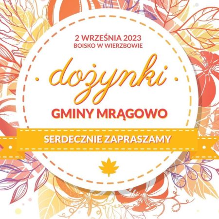 Plakat zapraszający w sobotę 2 września 2023 r. do miejscowości Wierzbowo w gminie Mrągowo na
Dożynki Gminy Mrągowo WIERZBOWO 2023.