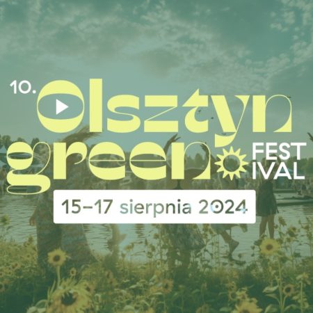 Plakat zapraszający w dniach 15-17 sierpnia 2024 r. do Olsztyna na dziesiątą - jubileuszową odsłonę Olsztyn Green Festival 2024.