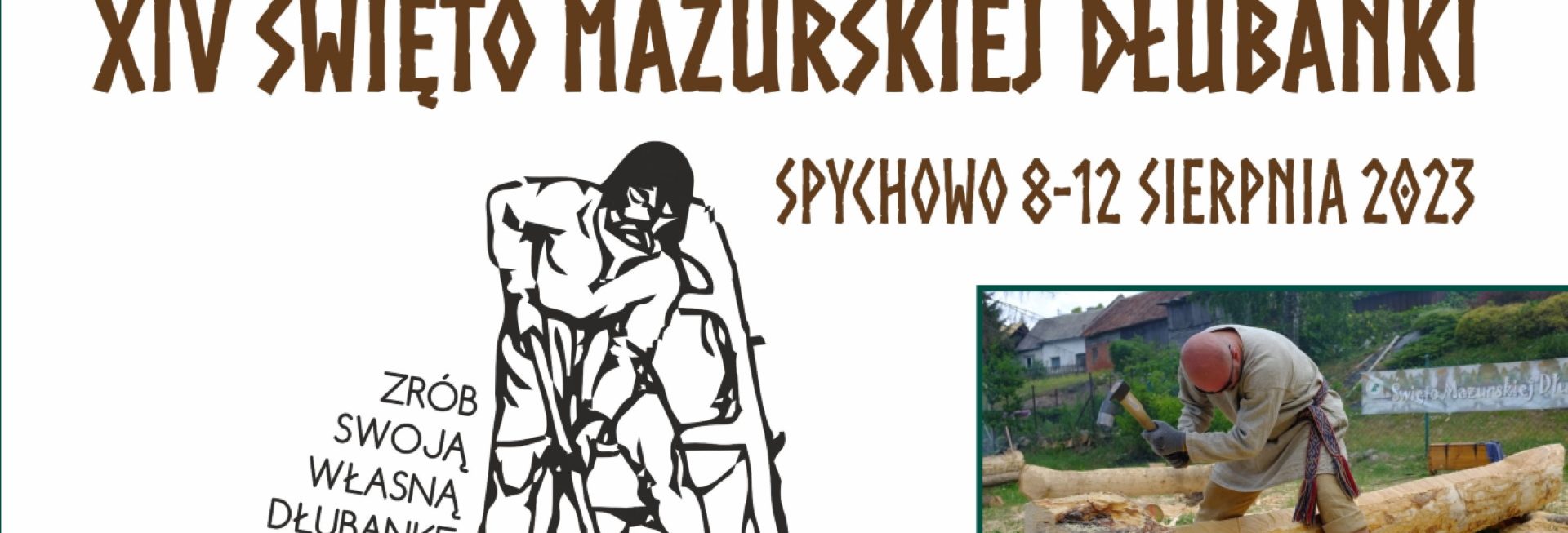 Plakat zapraszający w dniach 8-12 sierpnia 2023 r. do Spychowa na 14. edycję Święta Mazurskiej Dłubanki SPYCHOWO 2023.