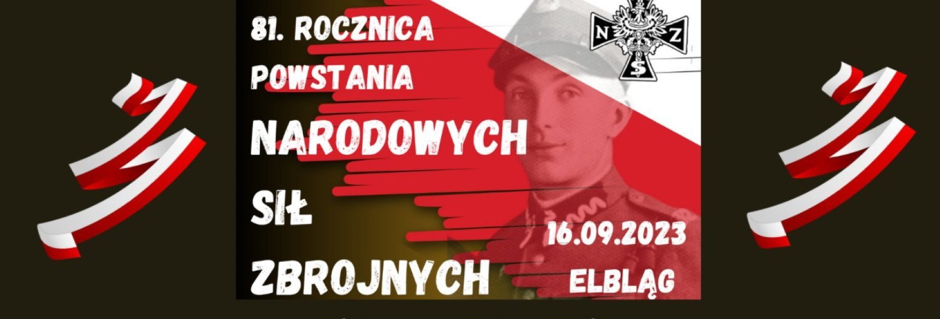 Plakat zapraszający w sobotę 16 września 2023 r. do Elbląga na 81. Rocznicę Powstania Narodowych Sił Zbrojnych ELBLĄG 2023.
