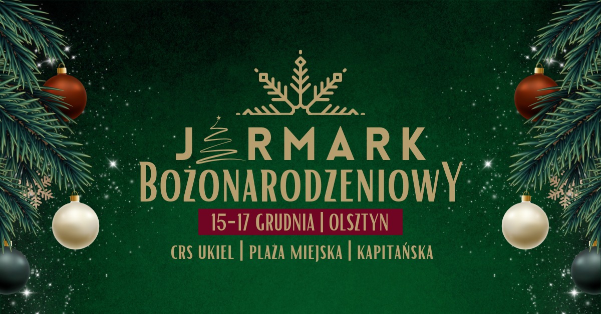 Plakat zapraszający w dniach 15-17 grudnia 2023 r. do Olsztyna na Jarmark Bożonarodzeniowy Olsztyn 2023.