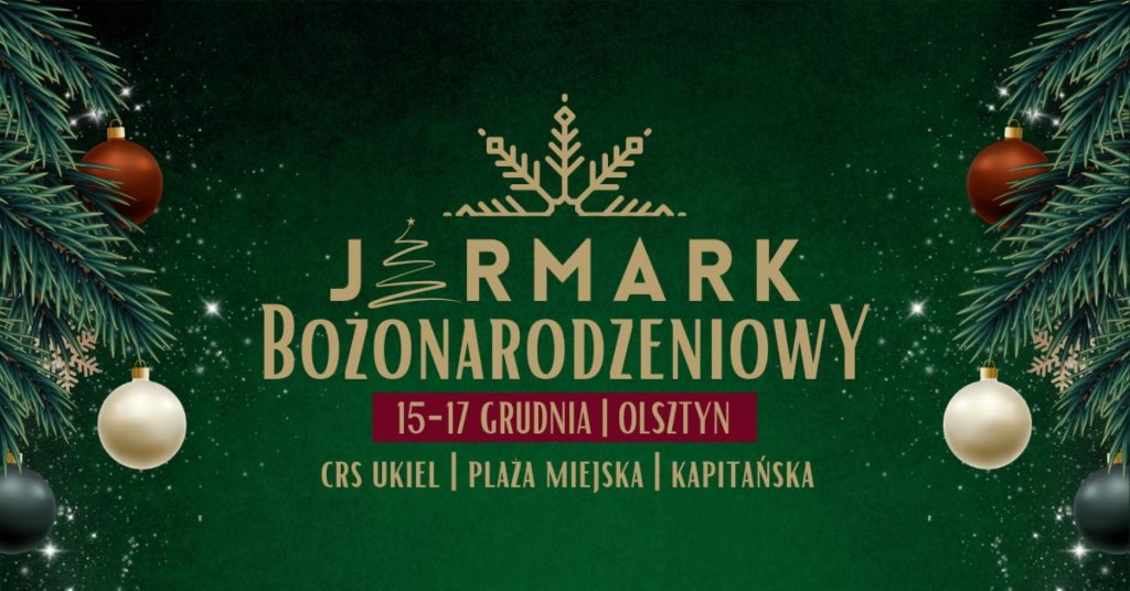 Plakat zapraszający w dniach 15-17 grudnia 2023 r. do Olsztyna na Jarmark Bożonarodzeniowy Olsztyn 2023.