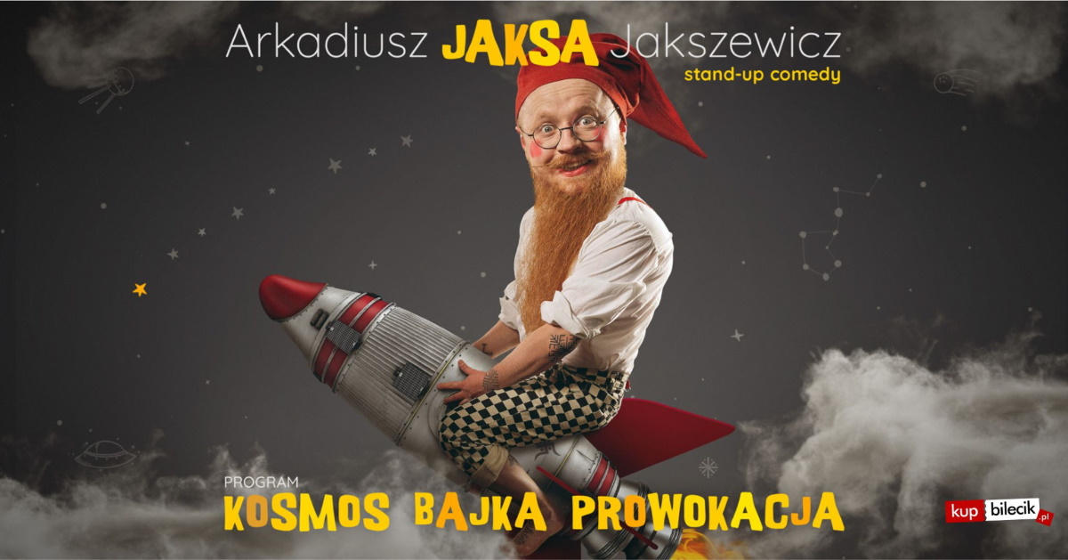 Plakat zapraszający na nowy program stand-up: Arkadiusz Jaksa Jakszewicz "KOSMOS BAJKA PROWOKACJA". 