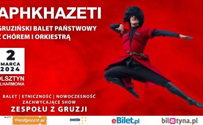 Plakat zapraszający w sobotę 2 marca 2024 r. do Olsztyna na balet gruziński APHKHAZETI z Chórem i Orkiestrą Filharmonia Olsztyn 2024.