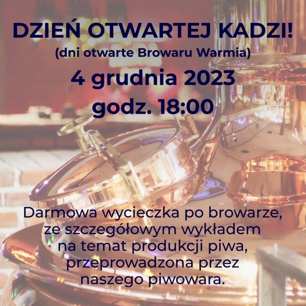 Plakat zapraszający w poniedziałek 4 grudnia 2023 r. do Browaru w Olsztynie na "Dzień Otwartej Kadzi" - Dni Otwarte Browaru Warmia Olsztyn 2023.