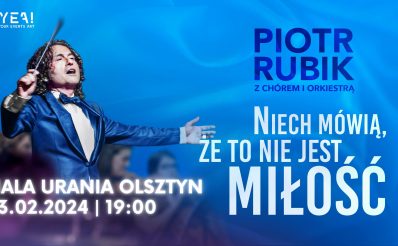 Plakat zapraszający w piątek 23 lutego 2024 r. do Olsztyna na koncert Piotra Rubika "Niech mówią że to nie jest miłość" Hala URANIA Olsztyn 2024.