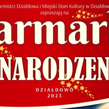 Plakat zapraszający do Działdowa na Jarmark Bożenarodzeniowy i “Odpalenie choinki” Działdowo 2023.