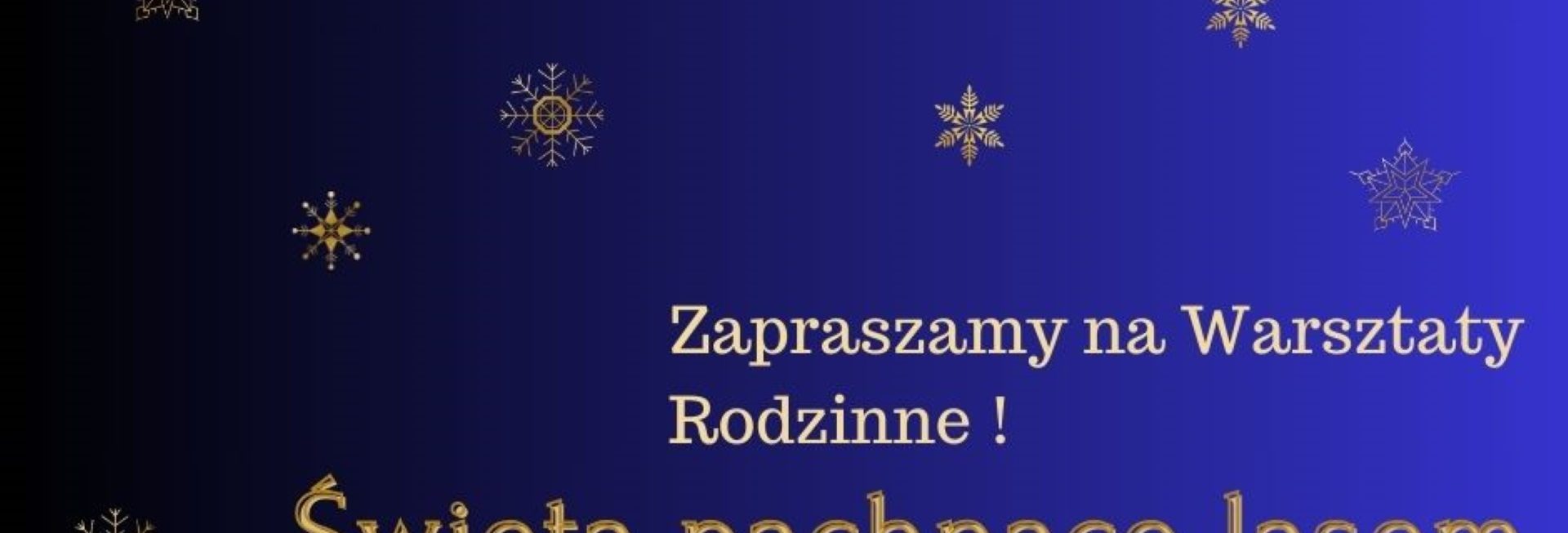 Plakat zapraszający w sobotę 16 grudnia 2023 r. do Olsztyna na warsztaty rodzinne "Święta pachnące lasem" Nadleśnictwo Olsztyn 2023.