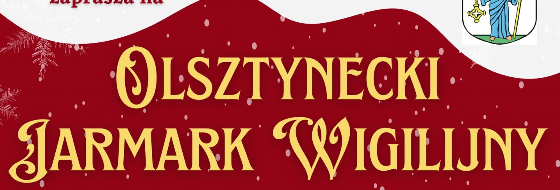 Plakat zapraszający w niedzielę 17 grudnia 2023 r. do Olsztynka na coroczny Olsztynecki Jarmark Wigilijny Olsztynek 2023.