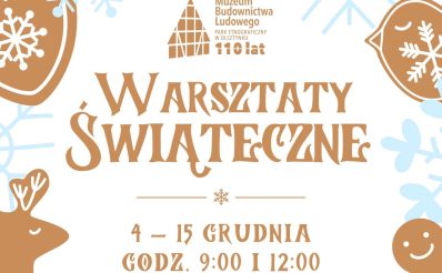 Plakat zapraszający w dniach 4-15 grudnia 2023 r. do Muzeum Budownictwa Ludowego w Olsztynku na Warsztaty Świąteczne - Skansen Olsztynek 2023.