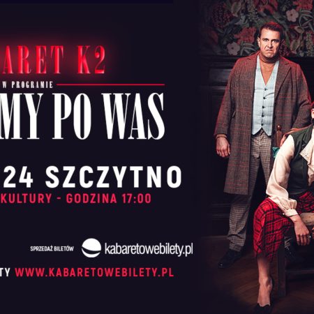 Plakat zapraszający w piątek 19 kwietnia 2024 r. do Szczytna na występ Kabaretu K2 "Jedziemy po Was” Szczytno 2024.