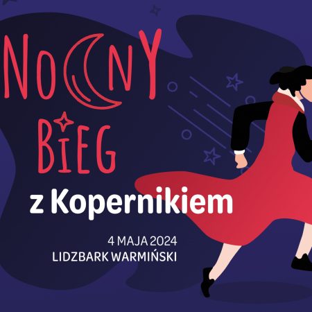 Plakat zapraszający w sobotę 4 maja 2024 r. do Lidzbarka Warmińskiego na 2. edycję festiwalu biegowego – Nocny Bieg z Kopernikiem Lidzbark Warmiński 2024.