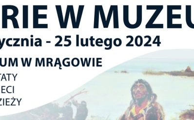 Plakat zapraszający w dniach od 15 stycznia 2024 r. do 25 lutego do Muzeum w Mrągowie na ferie w Muzeum - Muzeum w Mrągowie 2024.