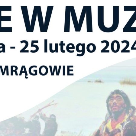 Plakat zapraszający w dniach od 15 stycznia 2024 r. do 25 lutego do Muzeum w Mrągowie na ferie w Muzeum - Muzeum w Mrągowie 2024.