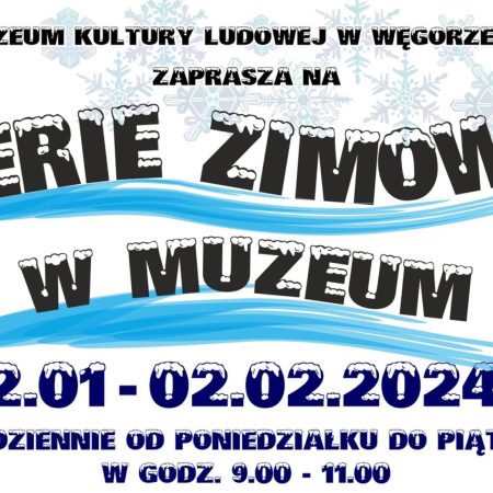 Plakat zapraszający od dnia 22 stycznia do dnia 2 lutego 2024 r. do Węgorzewa na Ferie Zimowe w Muzeum Kultury Ludowej Węgorzewo 2024.