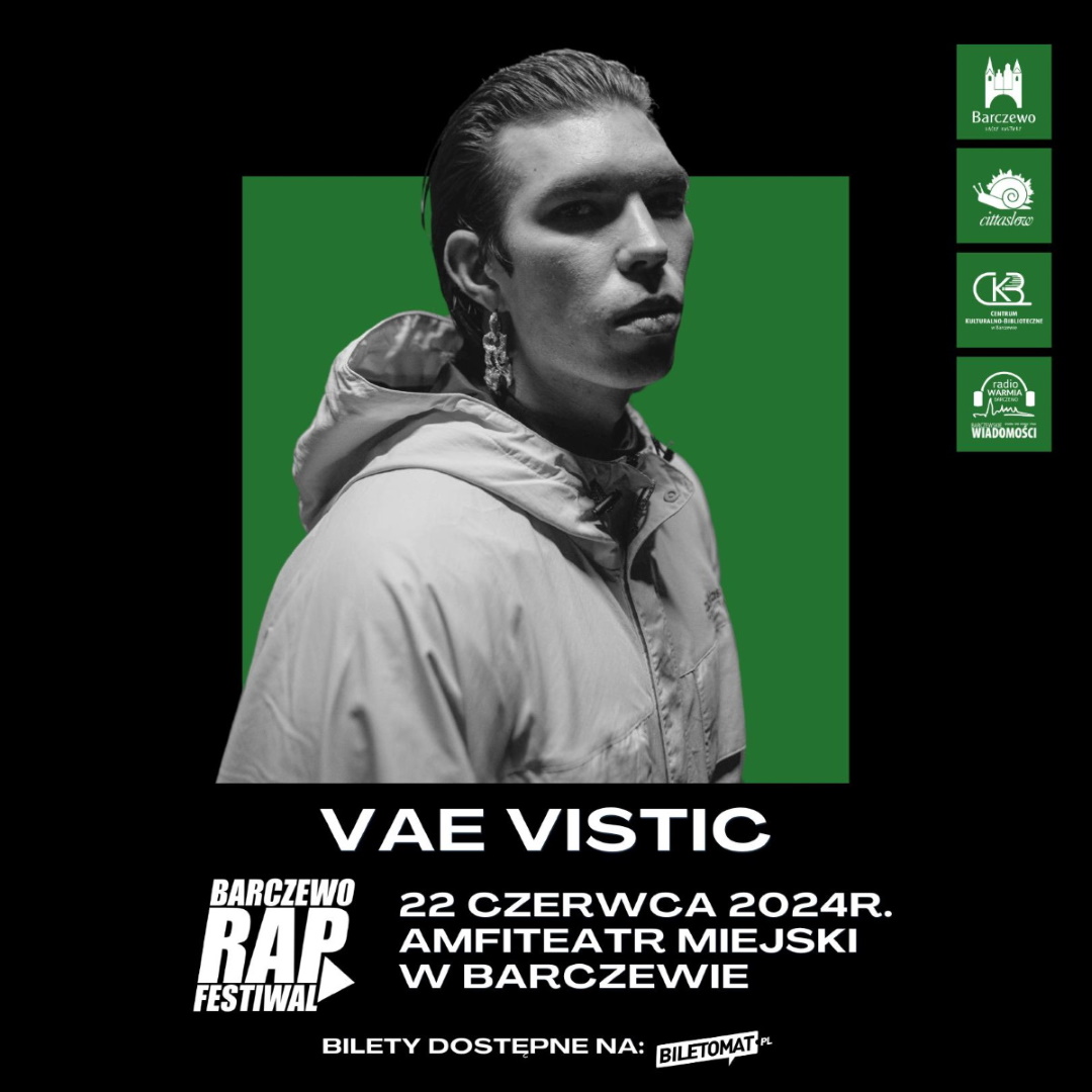 Plakat zapraszający w sobotę 22 czerwca 2024 r. do Barczewa na kolejną edycję Barczewo Hip Hop RAP Festiwal 2024. Vae Vistic.