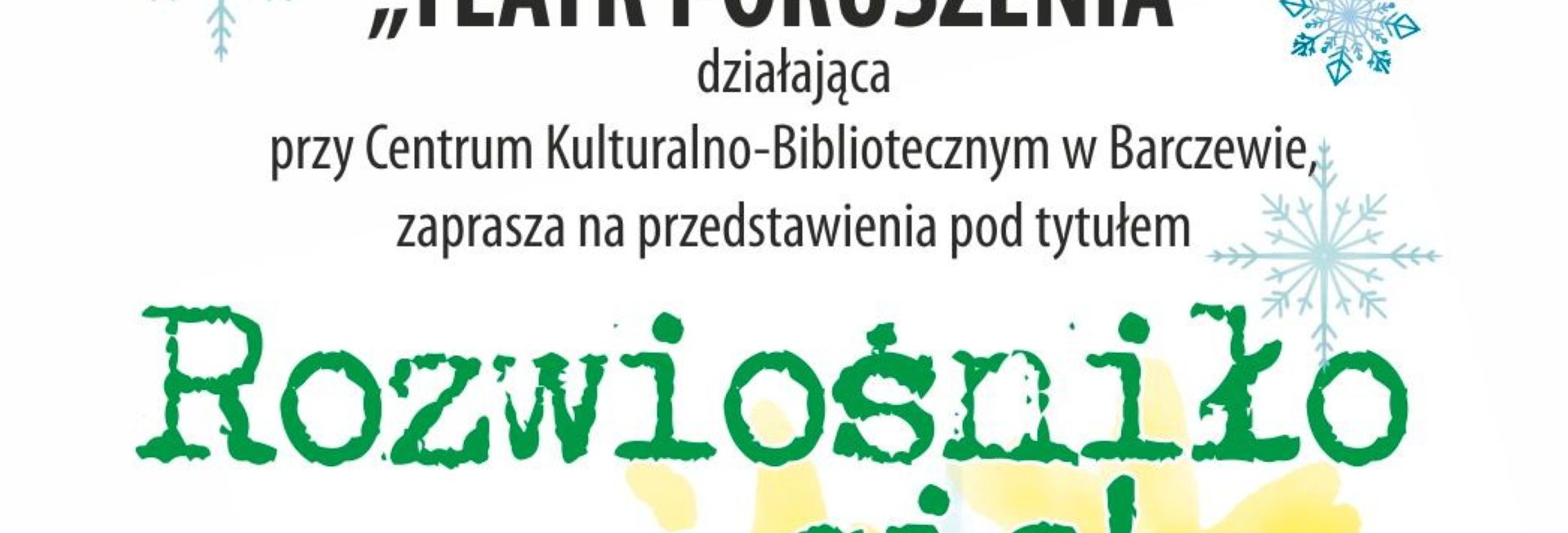 Plakat zapraszający w środę 27 marca 2024 r. do Barczewa na spektakl teatralny "Rozwiośniło się!" Barczewo 2024.
