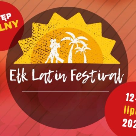 Plakat zapraszający w dniach 12-14 lipca 2024 r. do Ełku na coroczną imprezę Ełk Latin Festival Ełk 2024.